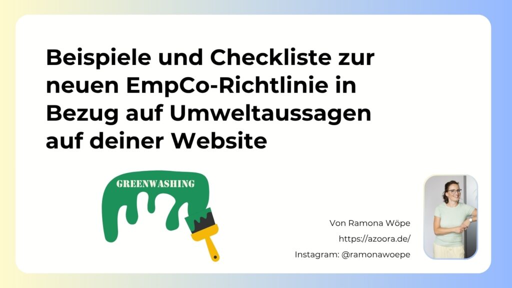 Grafik zur EmpCo-Richtlinie mit dem Titel „Beispiele und Checkliste zur neuen EmpCo-Richtlinie in Bezug auf Umweltaussagen auf deiner Website“, Greenwashing-Symbol und Porträt von Ramona Wöpe.